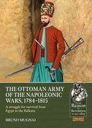 The Ottoman Army of the Napoleonic Wars, 1784-1815 : A struggle for survival from Egypt to the Balkans-9781915070487