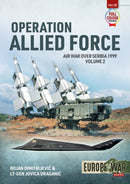 Operation Allied Force Volume 2 : Air War over Serbia 1999-9781915070654