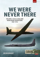 We Were Never There Volume 2 : CIA U-2 Asia and Worldwide Operations 1957-1974-9781915070692