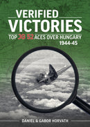 Verified Victories : Top JG 52 Aces over Hungary 1944-45-9781915070876