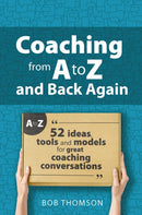 Coaching from A to Z and back again : 52 Ideas, tools and models for great coaching conversations-9781915080295