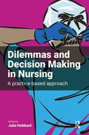 Dilemmas and Decision Making in Nursing : A Practice-based Approach-9781915080325