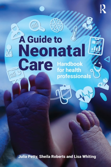 A Guide to Neonatal Care : Handbook For Health Professionals-9781915080509