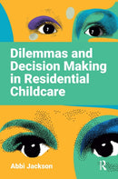 Dilemmas and Decision Making in Residential Childcare-9781915080806