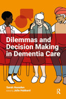 Dilemmas and Decision Making in Dementia Care-9781915080837