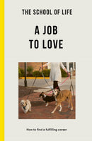 The School of Life: A Job to Love : how to find a fulfilling career-9781915087065