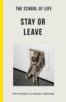 The School of Life - Stay or Leave : How to remain in, or end, your relationship-9781915087508