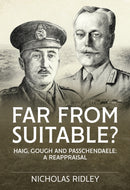 Far From Suitable? : Haig, Gough and Passchendaele: a Reappraisal-9781915113658