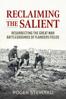 Reclaiming the Salient : Resurrecting the Great War Battlegrounds of Flanders Fields-9781915113672