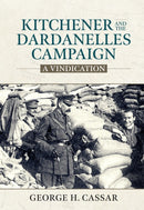 Kitchener and the Dardanelles Campaign : A Vindication-9781915113757