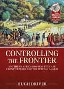 Controlling the Frontier : Southern Africa 1806-1828, The Cape Frontier Wars and The Fetcani Alarm-9781915113788