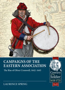 Campaigns of the Eastern Association : The Rise of Oliver Cromwell, 1642-1645-9781915113986