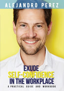 Exude Self-Confidence in the Workplace : A Practical Guide and Workbook-9781915161918