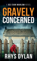 Gravely Concerned : DCI Evan Warlow Crime Thriller-9781915185099