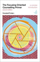 The Focusing-Oriented Counselling Primer (second edition) : A concise introduction-9781915220004