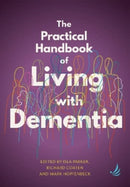 The Practical Handbook of Living with Dementia-9781915220165