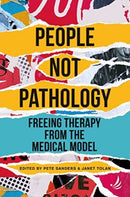 People Not Pathology : Freeing therapy from the medical model-9781915220233