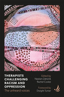 Therapists Challenging Racism and Oppression : The unheard voices-9781915220295