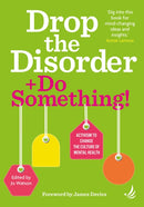 Drop the Disorder + Do Something! : Activism to change the culture of mental health-9781915220523