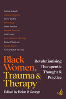 Black Women, Trauma and Therapy : Revolutionising therapeutic thought and practice-9781915220622