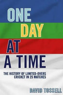 One Day at a Time : The History of Limited-Overs Cricket in 25 Matches-9781915237231