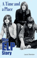 A Time and a Place : The ELP Story-9781915246141
