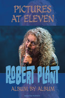 Pictures At Eleven : Robert Plant Album By Album-9781915246516