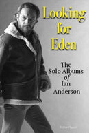 Looking For Eden : The Solo Albums Of Ian Anderson-9781915246752