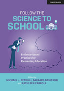 Follow the Science to School: Evidence-based Practices for Elementary Education-9781915261021