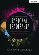 The Complete Guide to Pastoral Leadership: A compendium of essential knowledge, research and experience for all pastoral leaders in schools-9781915261045
