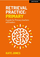 Retrieval Practice Primary: A guide for primary teachers and leaders-9781915261205