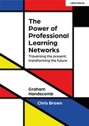 The Power of Professional Learning Networks: Traversing the present; transforming the future-9781915261274