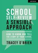 School self-review - a sensible approach: How to know and tell the story of your school-9781915261304