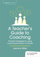 A Teacher's Guide to Coaching: Practical strategies for using coaching practices in schools-9781915261403