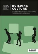 Building Culture: A handbook to harnessing human nature to create strong school teams-9781915261410