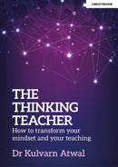 The Thinking Teacher: How to transform your mindset and your teaching-9781915261663