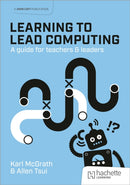 Learning to Lead Computing: A guide for teachers and leaders-9781915261939