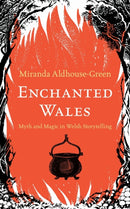 Enchanted Wales : Myth and Magic in Welsh Storytelling-9781915279187