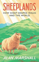 Sheeplands : How Sheep Shaped Wales and the World-9781915279385
