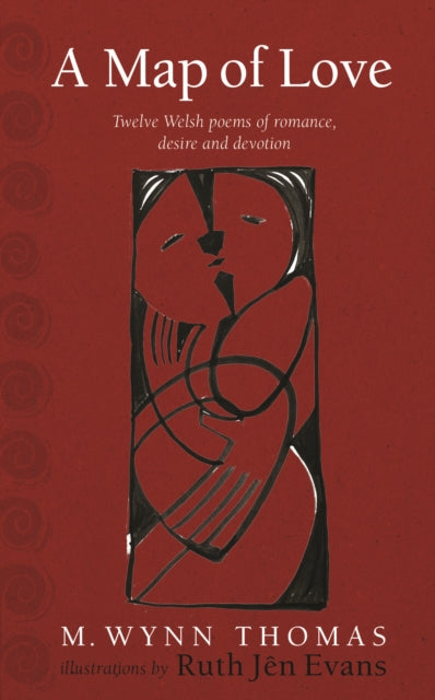 A Map of Love : Twelve Welsh poems of romance, desire and devotion-9781915279439