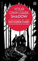 Your Own Dark Shadow : A Selection of Lost Irish Horror Stories-9781915290106