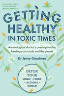 Getting Healthy in Toxic Times : An ecological doctor's prescription for healing your body and the planet-9781915294333