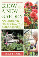 Grow a New Garden : Plan, design and transform any outdoor space-9781915294401