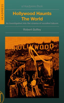 Hollywood Haunts the World : An Investigation into the Cinema of Occulted Taboos-9781915316370