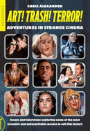 ART! TRASH! TERROR! : Adventures in Strange Cinema-9781915316431