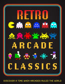 Retro Arcade Classics : Discover a time when arcades ruled the World-9781915343703