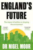 England's Future : The impact of politics on shaping the environment-9781915352170
