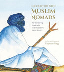 Encounters with Muslim Nomads : The Wandering People who have Shaped the Islamic World-9781915357199