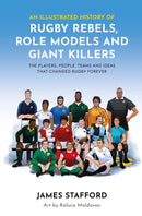 An Illustrated History of Rugby Rebels, Role Models and Giant Killers : The Players, People, Teams and Ideas that Changed Rugby Forever-9781915359094