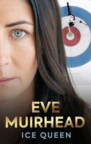 Eve Muirhead: Ice Queen